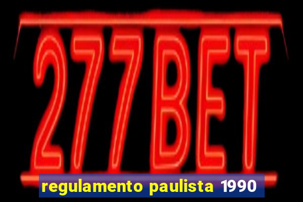 regulamento paulista 1990